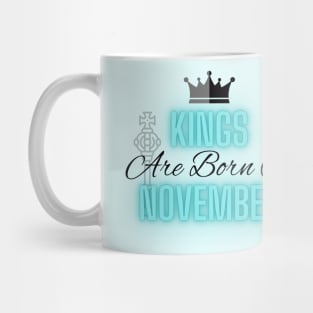 Kings are born in November - Quote Mug